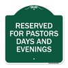 Signmission Reserved for Pastors Days and Evenings, Green & White Aluminum Sign, 18" x 18", GW-1818-23185 A-DES-GW-1818-23185